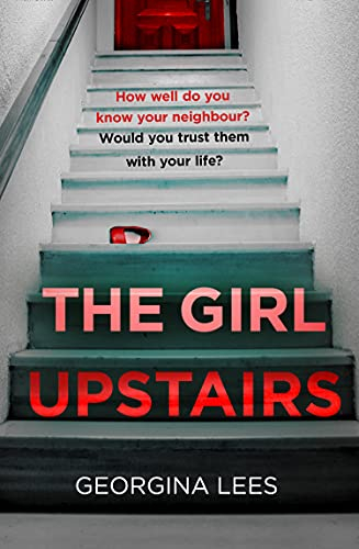 The Girl Upstairs: An absolutely gripping psychological thriller debut with a jaw-dropping twist from a stunning new voice in crime fiction in 2025