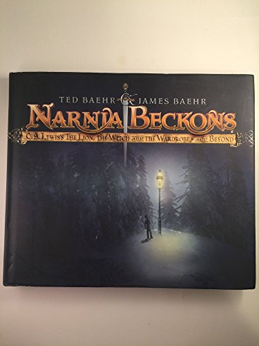Narnia Beckons: C. S. Lewis's the Lion, the Witch, And the Wardrobe And Beyond