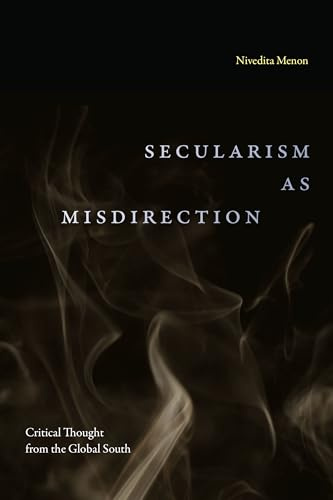 Secularism as Misdirection: Critical Thought from the Global South (Theory in Forms)
