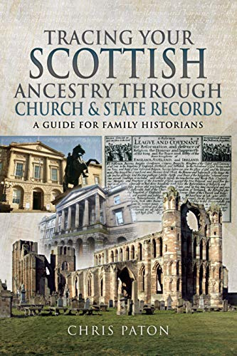 Tracing Your Scottish Ancestry through Church and States Records: A Guide for Family Historians