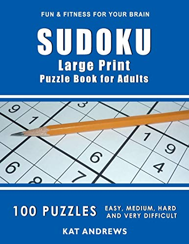 SUDOKU Large Print Puzzle Book For Adults: 100 Puzzles - Easy, Medium, Hard and Very Difficult (Puzzle Books Plus)