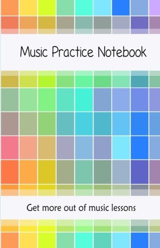 Music Practice Notebook: Get more out of music lessons with this useful notebook | Includes weekly tips a music theory guide, how to practice guide and blank manuscript paper