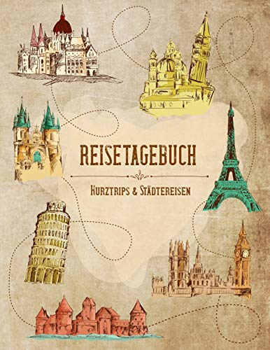 Reisetagebuch - Kurztrips & Städtereisen: Logbuch für Urlaubserinnerungen & Erinnerungsalbum, schönes Geschenk für Reiselustige, Urlaubsbegeisterte, Reisende und Traveller, ca. DIN A4