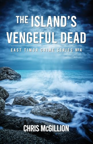 The Island’s Vengeful Dead (East Timor Crime, Band 4)