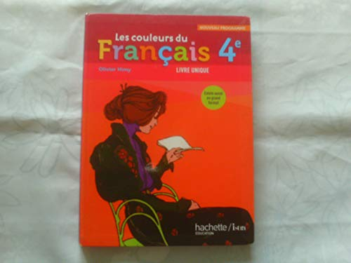 Les couleurs du français 4ème - livre élève: Programme 2011, livre unique