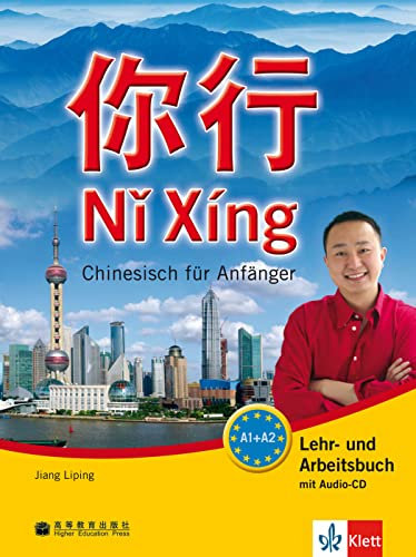 Nĭ Xíng A1-A2: Chinesisch für Anfänger. Lehr- und Arbeitsbuch mit Audios (Ni Xing: Chinesisch für Anfänger)