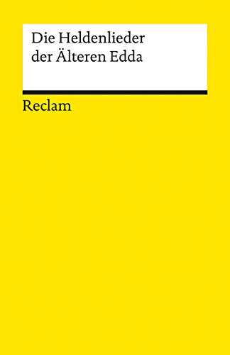 Die Heldenlieder der Älteren Edda: Literaturklassiker in deutscher Übersetzung; Klassenlektüre – 18142 (Reclams Universal-Bibliothek)