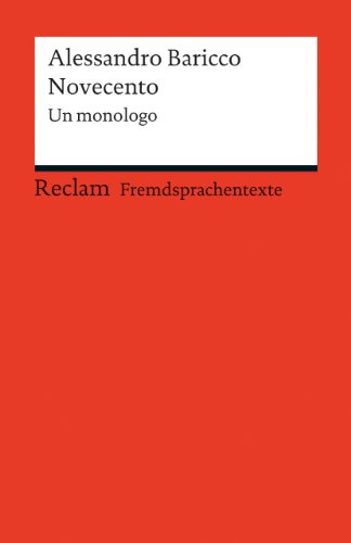 Novecento: [Fremdsprachentexte] – Italienischer Text mit deutschen Worterklärungen. Niveau B2 (GER) – Baricco, Alessandro – Klassenlektüre mit Erläuterungen – 19842 (Reclams Universal-Bibliothek)