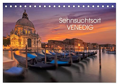 Sehnsuchtsort Venedig (Tischkalender 2026 DIN A5 quer), CALVENDO Monatskalender: Die Wahrzeichen Venedigs bei Sonnenauf und Untergang (CALVENDO Orte)