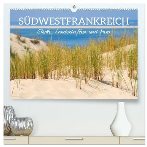 Südwestfrankreich - Städte, Landschaften und Meer (hochwertiger Premium Wandkalender 2026 DIN A2 quer), Kunstdruck in Hochglanz: Reise-Highlights in Südwestfrankreich (CALVENDO Orte)