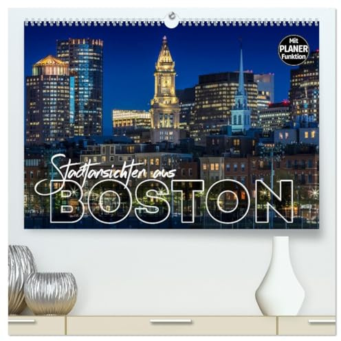 Stadtansichten aus Boston (hochwertiger Premium Wandkalender 2026 DIN A2 quer), Kunstdruck in Hochglanz: Sehenswürdigkeiten und idyllische Orte (CALVENDO Orte)