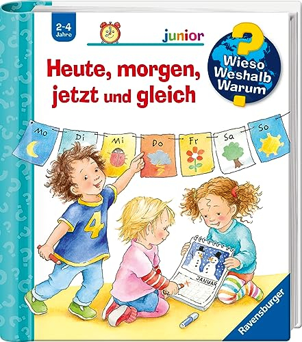 Wieso? Weshalb? Warum? junior, Band 56 - Heute, morgen, jetzt und gleich (Sachbuch ab 2 Jahre - mit Klappen) (junior (2-4 J.), 56)