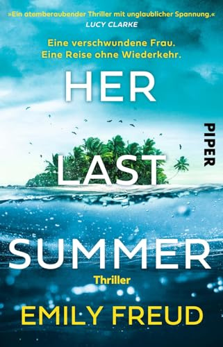 Her Last Summer – Eine verschwundene Frau. Eine Reise ohne Wiederkehr.: Thriller | »Ein atemberaubender Thriller mit unglaublicher Spannung.« Lucy Clarke