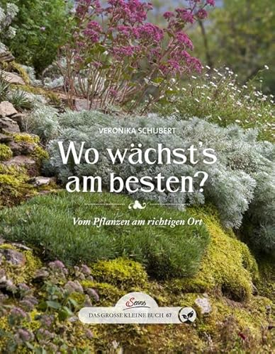 Das große kleine Buch: Wo wächst`s am besten?: Vom Pflanzen am richtigen Ort