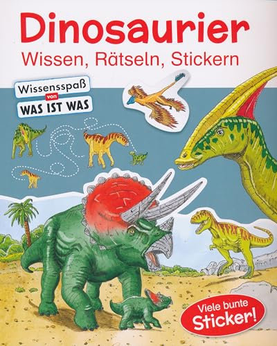 Dinosaurier - Wissen, Rätseln, Stickern - Wissensspaß von Was ist Was - Viele bunte Sticker!