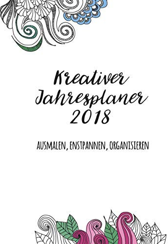 Kreativer Jahresplaner 2018: Ausmalen, enstpannen, organisieren