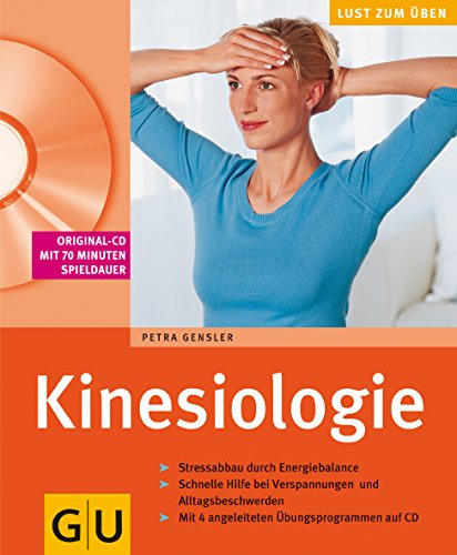 Kinesiologie (mit CD): Stressabbau durch Energiebalance. Schnelle Hilfe bei Verspannungen und Alltagsbeschwerden. Mit 4 angeleiteten Übungsprogrammen ... (GU Multimedia Körper, Geist & Seele)