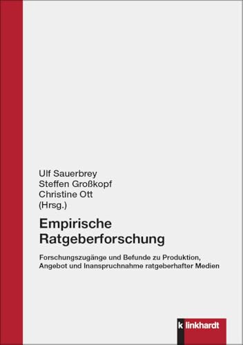 Empirische Ratgeberforschung: Forschungszugänge und Befunde zu Produktion, Angebot und Inanspruchnahme ratgeberhafter Medien