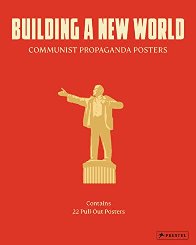 Building a New World: Communist Propaganda Posters. 22 Pull Out Posters - [dt./engl.]