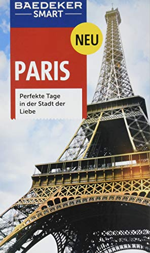 Baedeker SMART Reiseführer Paris: Perfekte Tage in der Stadt der Liebe