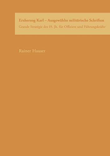 Erzherzog Karl: Ausgewählte militärische Schriften
