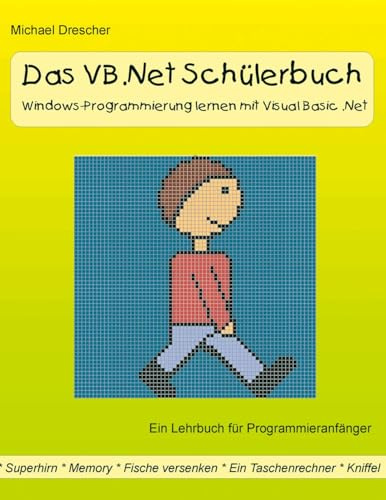 Das VB.Net Schülerbuch: Windows-Programmierung lernen mit Visual Basic.Net