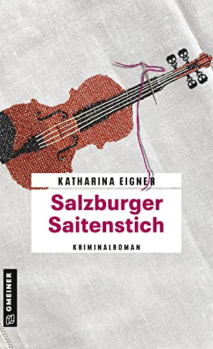 Salzburger Saitenstich: Kriminalroman (Kriminalromane im GMEINER-Verlag) (Arzthelferin Rosmarie Dorn)