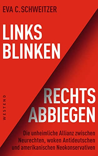 Links blinken, rechts abbiegen: Die unheimliche Allianz zwischen Neurechten, woken Antideutschen und amerikanischen Neokonservativen