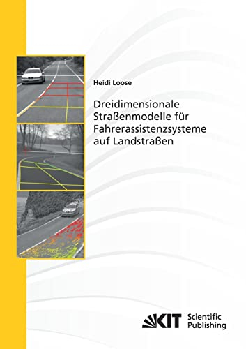 Dreidimensionale Strassenmodelle fuer Fahrerassistenzsysteme auf Landstrassen: Dissertationsschrift (Schriftenreihe / Institut fuer Mess- und Regelungstechnik, Karlsruher Institut fuer Technologie)