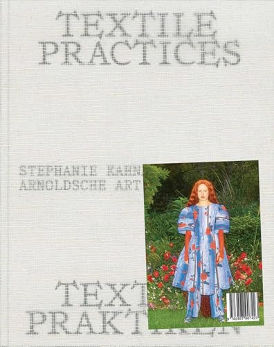 Textile Praktiken / Textile Practices: Vierzig Künstlerinnen und Gestalterinnen aus Europa / Forty Female Artists and Designers from Europe