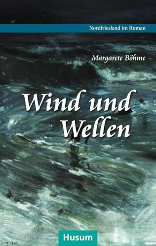 Wind und Wellen: Halligroman (Nordfriesland im Roman)