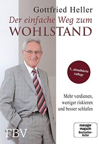Der einfache Weg zum Wohlstand: Mehr verdienen, weniger riskieren und besser schlafen