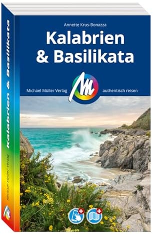 MICHAEL MÜLLER Reiseführer Kalabrien & Basilikata: 100% authentisch, aktuell und vor Ort recherchiert. Inkl. Faltkarte & App. (MM-Reisen)