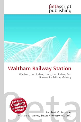 Waltham Railway Station: Waltham, Lincolnshire, Louth, Lincolnshire, East Lincolnshire Railway, Grimsby