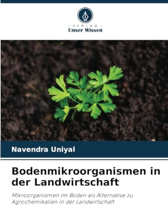 Bodenmikroorganismen in der Landwirtschaft: Mikroorganismen im Boden als Alternative zu Agrochemikalien in der Landwirtschaft
