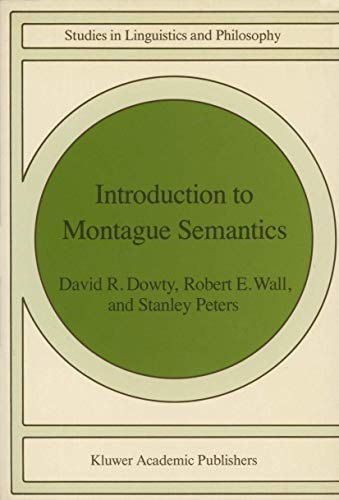 Introduction to Montague Semantics (Synthese Language Library) (Studies in Linguistics and Philosophy, 11, Band 11)