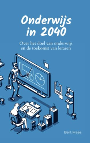 Onderwijs in 2040: Over het doel van onderwijs en de toekomst van leraren
