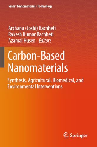 Carbon-Based Nanomaterials: Synthesis, Agricultural, Biomedical, and Environmental Interventions (Smart Nanomaterials Technology)