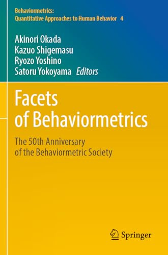 Facets of Behaviormetrics: The 50th Anniversary of the Behaviormetric Society (Behaviormetrics: Quantitative Approaches to Human Behavior, 4)