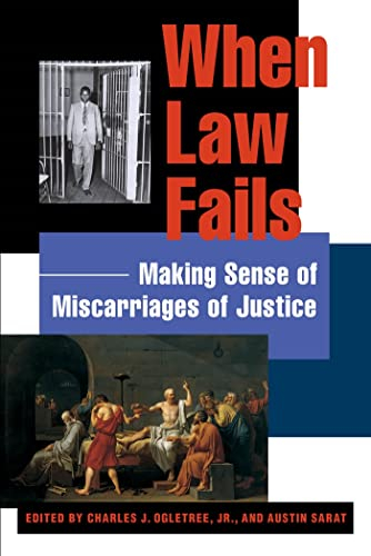 When Law Fails: Making Sense of Miscarriages of Justice (Charles Hamilton Houston Institute Series on Rae and Justice)