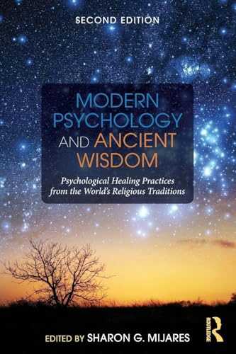 Modern Psychology and Ancient Wisdom: Psychological Healing Practices from the World's Religious Traditions