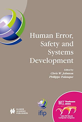 Human Error, Safety and Systems Development: IFIP 18th World Computer Congress TC13 / WG13.5 7th Working Conference on Human Error, Safety and Systems ... and Communication Technology, 152)
