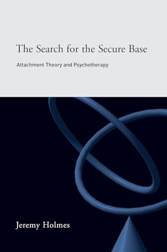 The Search for the Secure Base: Attachment Theory and Psychotherapy