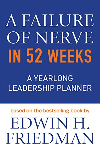 A Failure of Nerve in 52 Weeks: A Yearlong Leadership Planner