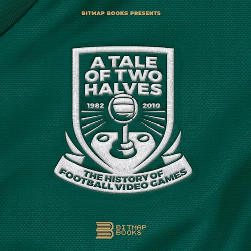 Tale of Two Halves: The History Of Football Video Games | Retro Gaming Book by Bitmap Books