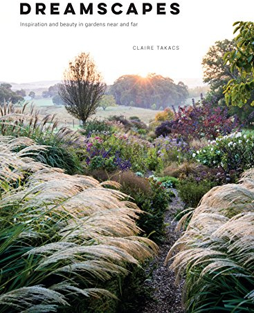Dreamscapes: Inspiration and beauty in gardens near and far
