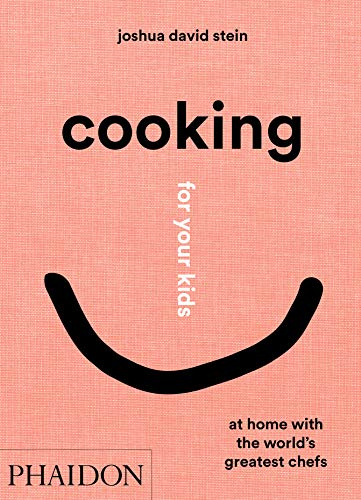 Cooking for your kids: Recipes and Stories from Chefs' Home Kitchens Around the World (Cucina)