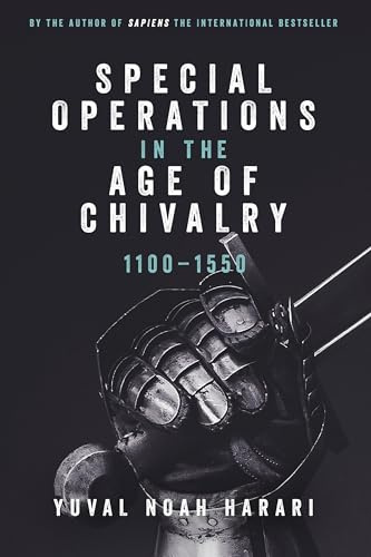 Special Operations in the Age of Chivalry, 1100-1550 (Warfare in History, 24)