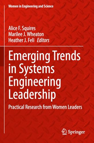 Emerging Trends in Systems Engineering Leadership: Practical Research from Women Leaders (Women in Engineering and Science)
