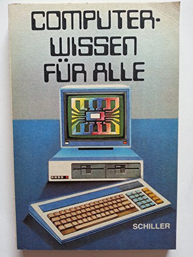 Computerwissen für alle. Hardware, Software, Anwendungen